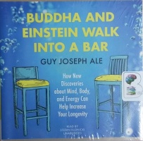 Buddha and Einstein walk into a Bar written by Guy Joseph Ale performed by Stefan Rudnicki on CD (Unabridged)